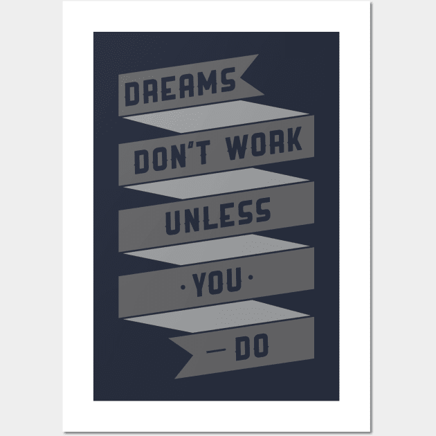 dreams don't work unless you do Wall Art by CreativeIkbar Prints